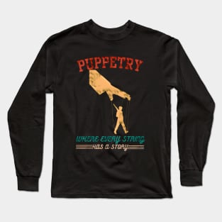 Puppetry Where Every String Has a Story Long Sleeve T-Shirt